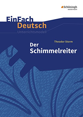 Beispielbild fr Der Schimmelreiter: EinFach Deutsch Unterrichtsmodelle: Klassen 8 - 10 zum Verkauf von Book Deals