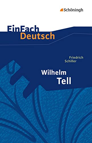 EinFach Deutsch Textausgaben: Friedrich Schiller: Wilhelm Tell: Klassen 8 - 10: Schauspiel. Mit Materialien - Schumacher, Günter und Klaus Vorrath