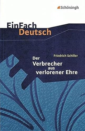 EinFach Deutsch Textausgaben: Friedrich Schiller: Der Verbrecher aus verlorener Ehre: Eine wahre Geschichte. Klassen 8 - 10 - Schiller, Friedrich von