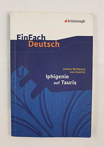 Beispielbild fr EinFach Deutsch Textausgaben: Johann Wolfgang von Goethe: Iphigenie auf Tauris: Ein Schauspiel. Gymnasiale Oberstufe zum Verkauf von medimops