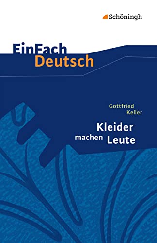 EinFach Deutsch Textausgaben: Gottfried Keller: Kleider machen Leute: Klassen 8 - 10 - Johannes, Diekhans, Keller Gottfried und Kuhfuß Beate