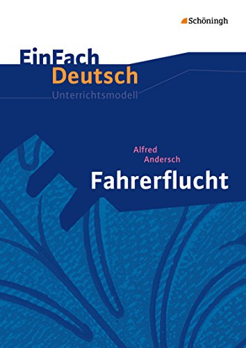 Beispielbild fr EinFach Deutsch - Unterrichtsmodelle: Alfred Andersch 'Fahrerflucht' zum Verkauf von medimops