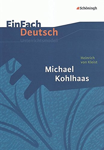 Stock image for EinFach Deutsch Unterrichtsmodelle: Heinrich von Kleist: Michael Kohlhaas: Gymnasiale Oberstufe for sale by medimops