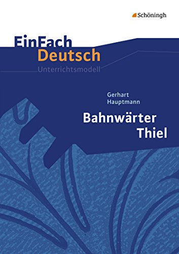 Beispielbild fr EinFach Deutsch - Unterrichtsmodelle: Gerhart Hauptmann 'Bahnwrter Thiel' zum Verkauf von medimops
