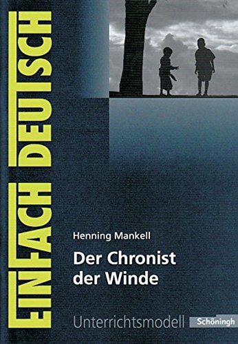 Beispielbild fr EinFach Deutsch - Unterrichtsmodelle: Henning Mankell 'Der Chronist der Winde' (Einfach Deutsch - Unterrichtsmodell) zum Verkauf von medimops