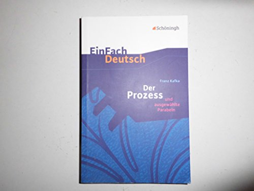 Beispielbild fr EinFach Deutsch Textausgaben Franz Kafka: Der Prozess und ausgewhlte Parabeln. Gymnasiale Oberstufe zum Verkauf von antiquariat rotschildt, Per Jendryschik