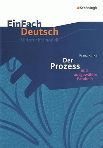 Beispielbild fr EinFach Deutsch Unterrichtsmodelle: Franz Kafka: Der Prozess: Gymnasiale Oberstufe zum Verkauf von medimops