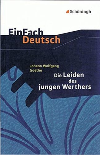 Beispielbild fr EinFach Deutsch Textausgaben: Johann Wolfgang von Goethe: Die Leiden des jungen Werthers: Gymnasiale Oberstufe: Klasse 11 - 13 zum Verkauf von medimops