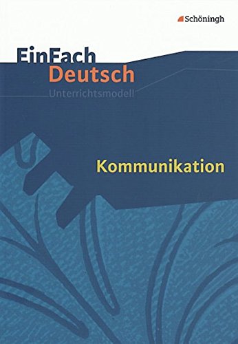 Beispielbild fr EinFach Deutsch Unterrichtsmodelle: Kommunikation: Gymnasiale Oberstufe zum Verkauf von medimops
