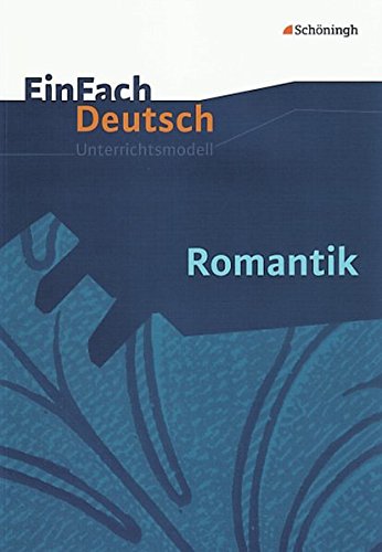 Beispielbild fr EinFach Deutsch Unterrichtsmodelle: Romantik: Gymnasiale Oberstufe zum Verkauf von medimops