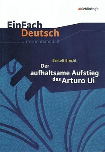 Beispielbild fr Der aufhaltsame Aufstieg des Arturo Ui. EinFach Deutsch Unterrichtsmodelle zum Verkauf von Blackwell's