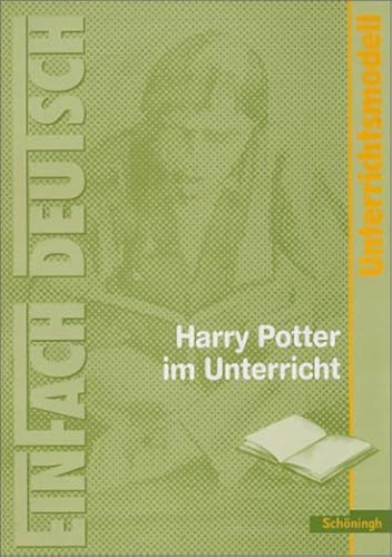 EinFach Deutsch Unterrichtsmodelle: Joanne K. Rowling: Harry Potter im Unterricht: Klassen 5 - 7 - Beyersdörfer, Gabriele, Dierschke, Susanne