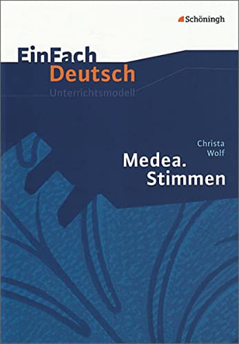 EinFach Deutsch Unterrichtsmodelle: Christa Wolf: Medea. Stimmen - Bisherige Ausgabe: Gymnasiale Oberstufe - Kampa, Karin
