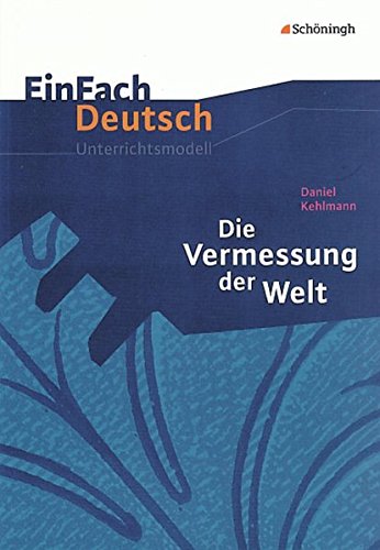 Beispielbild fr EinFach Deutsch Unterrichtsmodelle: Daniel Kehlmann: Die Vermessung der Welt: Gymnasiale Oberstufe zum Verkauf von medimops