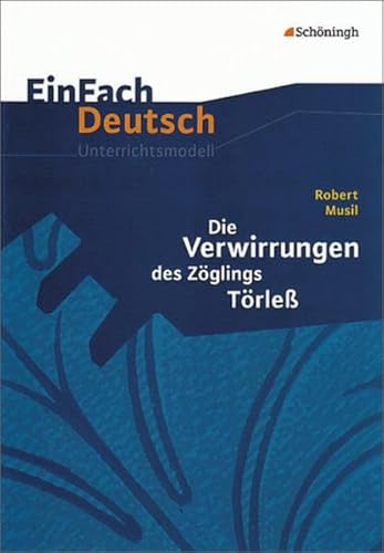 Stock image for EinFach Deutsch Unterrichtsmodelle: Robert Musil: Die Verwirrungen des Zglings Trle: Gymnasiale Oberstufe for sale by medimops
