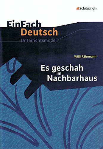 EinFach Deutsch - Unterrichtsmodelle: Willi Fährmann 'Es geschah im Nachbarhaus' - Udo Volkmann