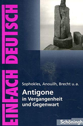 Imagen de archivo de Einfach Deutsch: Antigone in Vergangenheit und Gegenwart a la venta por WorldofBooks