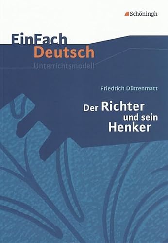 Beispielbild fr EinFach Deutsch Unterrichtsmodelle: Friedrich Drrenmatt: Der Richter und sein Henker: Klassen 8 - 10 zum Verkauf von medimops
