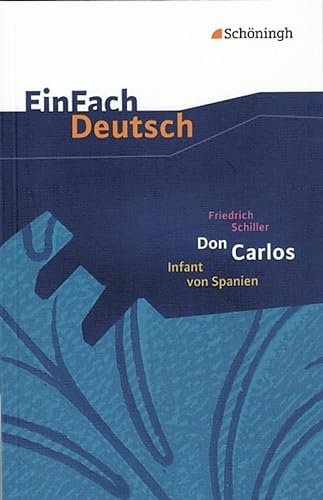 Beispielbild fr EinFach Deutsch - Textausgaben: Friedrich Schiller: Don Carlos Infant von Spanien: Ein dramatisches Gedicht. EinFach Deutsch - Textausgaben zum Verkauf von medimops