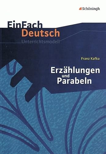 Stock image for EinFach Deutsch Unterrichtsmodelle. Franz Kafka: Erzhlungen und Parabeln -Language: german for sale by GreatBookPrices