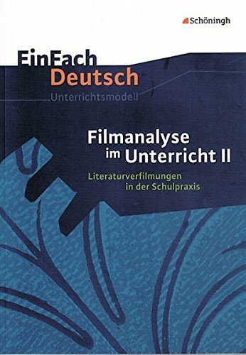 Beispielbild fr EinFach Deutsch Unterrichtsmodelle: Filmanalyse im Unterricht II: Literaturverfilmungen in der Schulpraxis. Klassen 5 - 13 zum Verkauf von medimops