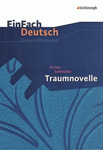 Beispielbild fr EinFach Deutsch Unterrichtsmodelle: Arthur Schnitzler: Traumnovelle: Gymnasiale Oberstufe zum Verkauf von medimops