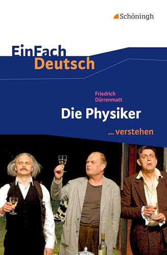 Die Physiker EinFach Deutsch .verstehen - Friedrich Dürrenmatt