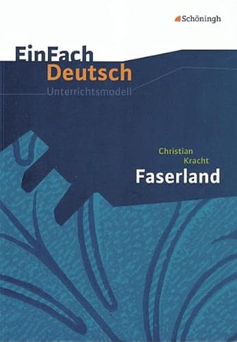 Faserland. EinFach Deutsch Unterrichtsmodelle: Gymnasiale Oberstufe - Christian Kracht