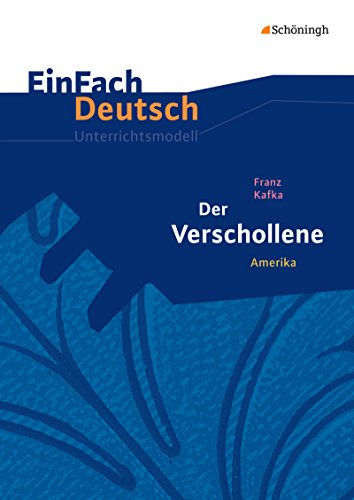 Beispielbild fr Der Verschollene (Amerika). EinFach Deutsch Unterrichtsmodelle: Gymnasiale Oberstufe zum Verkauf von GF Books, Inc.