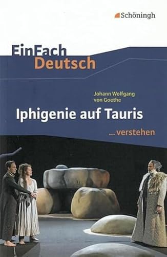 Beispielbild fr EinFach Deutsch .verstehen. Interpretationshilfen: EinFach Deutsch .verstehen: Johann Wolfgang von Goethe: Iphigenie auf Tauris zum Verkauf von medimops