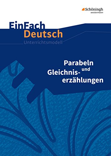 Stock image for Parabeln und Gleichniserzhlungen: Gymnasiale Oberstufe. EinFach Deutsch Unterrichtsmodelle -Language: german for sale by GreatBookPrices
