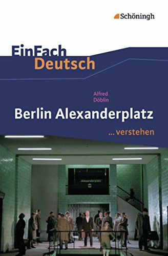 Berlin Alexanderplatz. EinFach Deutsch .verstehen - Alfred Döblin