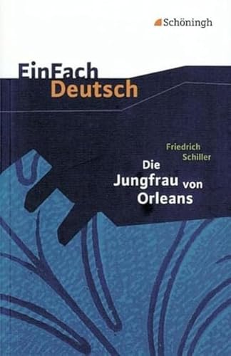 Beispielbild fr EinFach Deutsch Textausgaben: Friedrich Schiller: Die Jungfrau von Orleans: Gymnasiale Oberstufe zum Verkauf von Gerald Wollermann