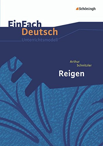 Stock image for EinFach Deutsch Unterrichtsmodelle: Arthur Schnitzler: Reigen: Gymnasiale Oberstufe for sale by medimops