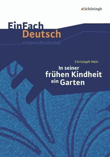 9783140225540: In seiner frhen Kindheit ein Garten. EinFach Deutsch Unterrichtsmodelle: Gymnasiale Oberstufe