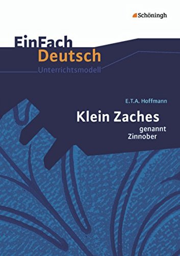 Stock image for EinFach Deutsch Unterrichtsmodelle: E.T.A. Hoffmann: Klein Zaches genannt Zinnober: Gymnasiale Oberstufe for sale by medimops