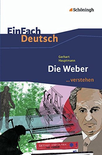 Stock image for EinFach Deutsch .verstehen. Interpretationshilfen: EinFach Deutsch .verstehen: Gerhart Hauptmann: Die Weber for sale by medimops