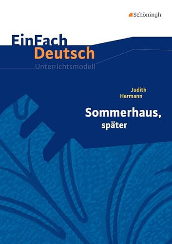 Stock image for Sommerhaus, spter: Gymnasiale Oberstufe. EinFach Deutsch Unterrichtsmodelle -Language: german for sale by GreatBookPrices