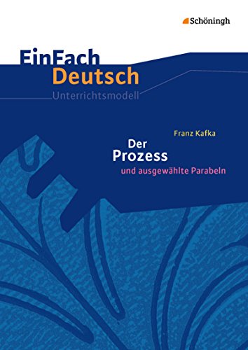 Beispielbild fr EinFach Deutsch Unterrichtsmodelle: Franz Kafka: Der Prozess - Neubearbeitung: Gymnasiale Oberstufe zum Verkauf von medimops