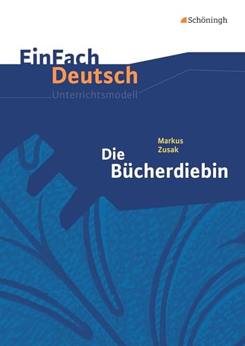 Imagen de archivo de EinFach Deutsch Unterrichtsmodelle: Markus Zusak: Die Bcherdiebin: Gymnasiale Oberstufe a la venta por medimops