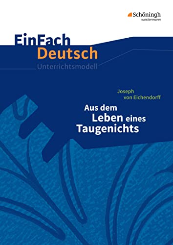 Beispielbild fr EinFach Deutsch Unterrichtsmodelle: Joseph von Eichendorff: Aus dem Leben eines Taugenichts: Gymnasiale Oberstufe zum Verkauf von medimops