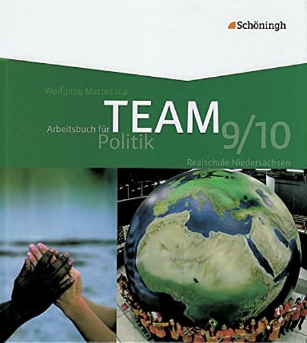 TEAM - Arbeitsbücher für Politik. Ausgabe für Realschule Niedersachsen: TEAM 2. 9./10. Schuljahr. Realschule. Niedersachsen - Wolfgang Mattes