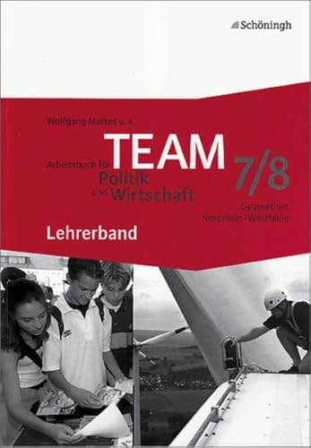 Beispielbild fr TEAM - Arbeitsbcher fr Politik und Wirtschaft. Ausgabe fr Gymnasien in Nordrhein-Westfalen: Lehrerband 7 . / 8. Schuljahr: 2 zum Verkauf von medimops