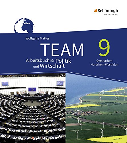 Beispielbild fr TEAM - Arbeitsbcher fr Politik und Wirtschaft - Ausgabe fr Gymnasien in Nordrhein-Westfalen - Neubearbeitung: Arbeitsbuch 9 zum Verkauf von medimops