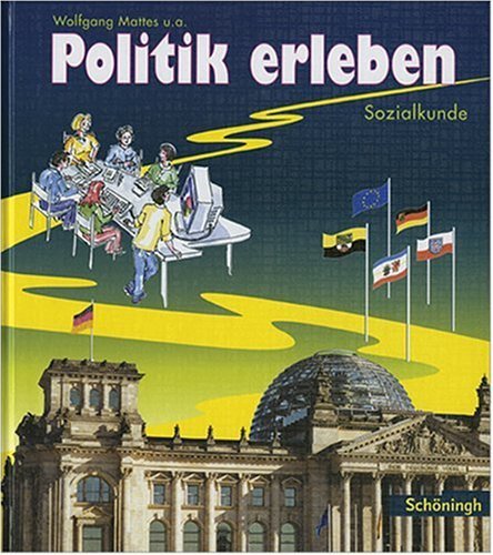 Beispielbild fr Politik erleben. Schlerband 8.-10. Schuljahr. Sozialkunde. (Lernmaterialien) (Schningh im Westermann Schulbuch Verlag) zum Verkauf von medimops