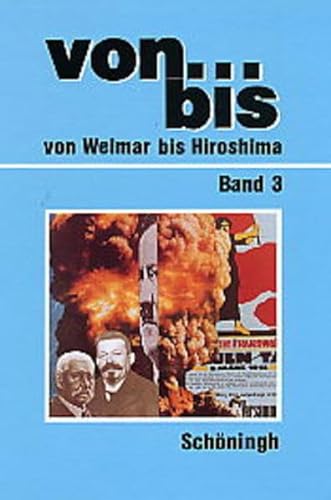 Imagen de archivo de Von bis, Bd.3 : Von Weimar bis Hiroshima a la venta por Gabis Bcherlager