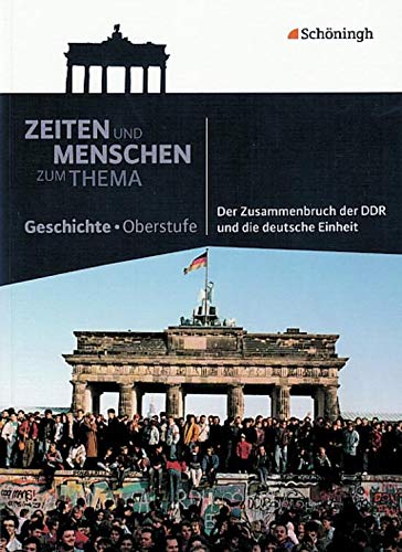 9783140249843: Zeiten und Menschen - Zum Thema: Der Zusammenbruch der DDR und die deutsche Einheit