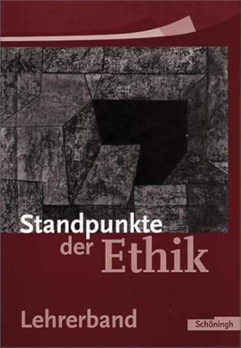 Beispielbild fr Standpunkte der Ethik - Lehr- und Arbeitsbuch fr die Sekundarstufe II - Ausgabe 2005: Lehrerband zum Verkauf von medimops