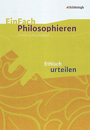 EinFach Philosophieren. Ethisch urteilen -Language: german - Unknown Author