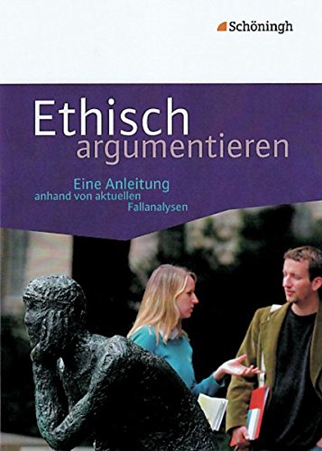 Beispielbild fr Ethisch argumentieren Eine Anleitung anhand von aktuellen Fallanalysen zum Verkauf von antiquariat rotschildt, Per Jendryschik